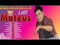 Luis Mateus ~ Mix Grandes Sucessos Románticas Antigas de Luis Mateus