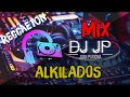 Mix Alkilados | Lo Mejor de Alkilados - Sus Más Grandes Éxitos (Reggaeton) By Juan Pariona | DJ JP