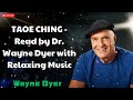 TAOE CHING _ Read by Dr  Wayne Dyer with Relaxing Music - Wayne Dyer