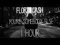 Flora Cash - You're Somebody Else | 1 HOUR | LISTEN WITH HEADPHONES |