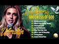 Best Worship Songs 2024 ✝️ Christian Hillsong Worship Music Playlist All Time 🙏Goodness Of God