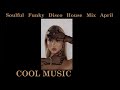 Soulful Funky Disco House Mix April