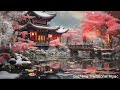 The Best Flawless Ancient Chinese Traditional Music 2024 💐 Relaxing Chinese Music for Study & Sleep