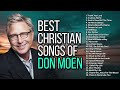 Best Christian Songs of Don Moen 2023 - Praise and Worship Music Nonstop Gospel Songs of All Time