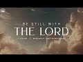 Be Still With The Lord: 1 Hour Instrumental Worship | Prayer Music