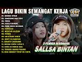 MUSIK SEMANGAT KERJA || MAWAR HITAM | ALOLOLO SAYANG - SALLSA BINTAN x 3 PEMUDA BERBAHAYA FULL ALBUM