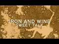Iron & Wine - Sweet Talk (Official Lyric Video)