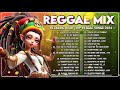 REGGAE MUSIC HITS 2024💖 BEST REGGAE MIX 2024🦊RELAXING REGGAE SONGS MOST REQUESTED