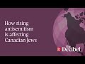 How rising antisemitism is affecting Canadian Jews