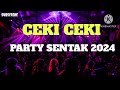 PARTY_SENTAK_CEKI_CEKI_TERBARU_2024_MUSIK_OFFICIAL_REMIX