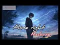 alone night || mash-up || lofi music || (slowed+reverb) ||