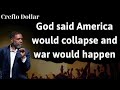 God said America would collapse and war would happen - Creflo Dollar