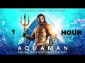 ( 1 HOUR ) Aquaman Soundtrack - Everything I Need (Film Version) - Skylar Grey
