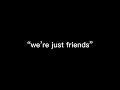 Landrew || “we’re just friends”