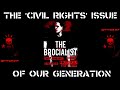 The 'Civil Rights' Issue of Our Generation