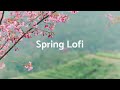 Chill Spring Lofi - Relaxing Lofi Music [chill lo-fi hip hop beats]
