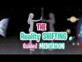 THE Reality Shifting Guided Meditation | GROUND YOUR SELF IN YOUR DESIRED REALITY