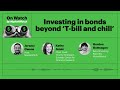 Investing in bonds beyond ‘T-Bill and chill’ | On Watch by MarketWatch