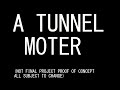 (ABANDONDED PROJECT) The Tunnel Motor