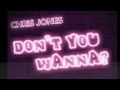 Chris Jones - Don't You Wanna?  - The Movement