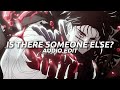 Is There Someone Else? // The Weeknd [audio edit]