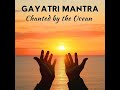 Gayatri Mantra Chanted by the Ocean