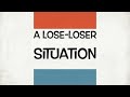 A Lose Loser Situation Trailor