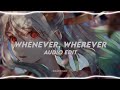 whenever, wherever - shakira [edit audio]