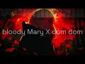 bloody Mary X Dum Dum slowed~