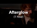 Ed Sheeran - Afterglow (1 hour)
