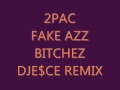 New 2PAC Fake ass bi@#*es (DJESCE Remix)