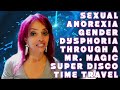 MtF Trans Puerto Rican Mama Sexual Anorexia Gender Dysphoria Through A Mr. Magic Disco Time Travel