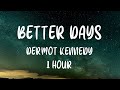 Dermot Kennedy - Better Days [1 Hour]