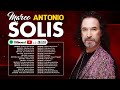 MARCO ANTONIO SOLIS ÉXITOS SUS MEJORES MIX ~ MARCO ANTONIO SOLIS CANCIONES ROMÁNTICAS INMORTALES