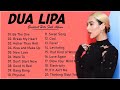 DuaLipa New Popular Songs - DuaLipa Greatest Hits 2022 - DuaLipa Best Songs Full Album 2022