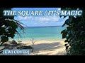 [EWI Cover] It's Magic/The SQUARE/T-SQUARE