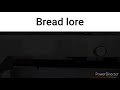Bread lore