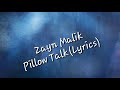 Pillow Talk-Zayn Malik(Lyrics)