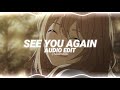 see you again - charlie puth ft. wiz khalifa [edit audio]