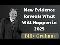 New Evidence Reveals What Will Happen in 2025 - Billy Graham from heaven