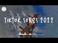 Tiktok songs 2022 🍧 Best tiktok songs ~ Viral songs latest