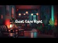Quiet Cafe Night ☕ Cozy Coffee Shop with Lofi Jazzhop - Beats to Relax / Study / Work to ☕ Lofi Café
