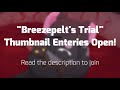 BREEZEPELT'S TRIAL THUMBNAIL CONTEST!