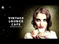 Vintage Lounge Café - Cool Music (6 Hours)