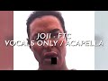 Joji - FTC (Vocals Only - Acapella)