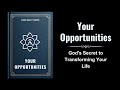 Your Opportunities: God's Secret to Transforming Your Life (Audiobook)