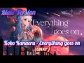Kobo Kanaeru - Everything goes on (Cover) Male Version