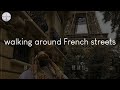 A playlist of songs for walking around French streets - French chill music
