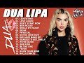 DuaLipa Best Songs 2022 - DuaLipa Greatest Hits Playlist Album 2022 - DuaLipa 2022