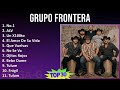 Grupo Frontera 2024 MIX Grandes Exitos - No.1, ALV, Un X100to, El Amor De Su Vida
